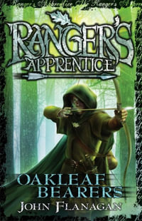 Oakleaf Bearers : Ranger's Apprentice Series: Book 4 - John Flanagan