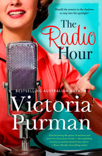 The Radio Hour : the charming and funny new novel of 2024 from bestselling author of The Nurses War, for readers of LESSONS IN CHEMISTRY and HIDDEN FIGURES - Victoria Purman