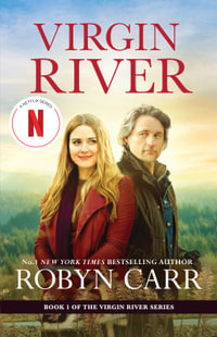 Virgin River : the much loved and bestselling series now streaming on Netflix starring Alexandra Brekenridge, Martin Henderson and Tim Matheson. - Robyn Carr