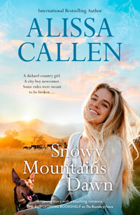 Snowy Mountains Dawn : A Bundilla Novel - Alissa Callen