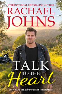 Talk to the Heart : Rose Hill : Book 3 - Rachael Johns