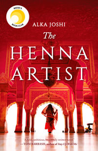 The Henna Artist (The Jaipur Trilogy: Book 1) : A REESE WITHERSPOON x HELLO SUNSHINE BOOK CLUB PICK - Alka Joshi
