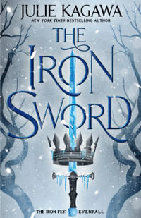 The Iron Sword : The Iron Fey: Evenfall - Julie Kagawa