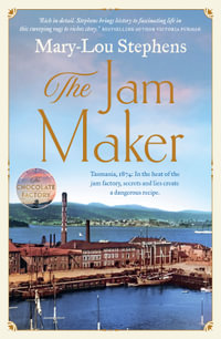 The Jam Maker : The must-read new Tasmanian historical fiction for 2025 based on a true story, perfect for readers of Fiona McIntosh and Victoria Pu - Mary-Lou Stephens