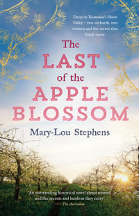 The Last of the Apple Blossom : A sweeping, big-hearted Tasmanian family saga for readers of Judy Nunn and Victoria Purman. - Mary-Lou Stephens