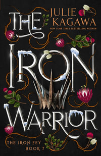 The Iron Warrior Special Edition : The Iron Fey - Julie Kagawa