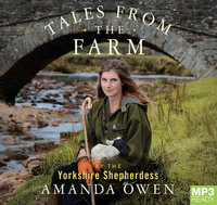 Tales From the Farm by the Yorkshire Shepherdess : 1 MP3 Audio CD Included - Amanda Owen