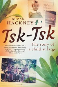 TSK-TSK : The Story of a child at large - Suzan Hackney