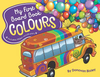 My First Board Book : Colours - Donovan Bixley