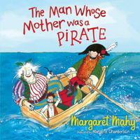 The Man Whose Mother Was A Pirate - Margaret Mahy