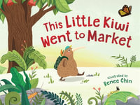 This Little Kiwi Went to Market - Renee Chin