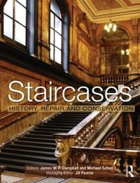 Staircases : History, Repair and Conservation - James W. P. Campbell