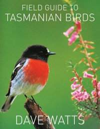 Field Guide to Tasmanian Birds - Dave Watts