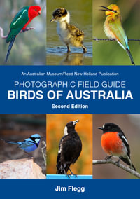 Birds of Australia : Photographic Field Guide : 2nd Edition - Jim Flegg