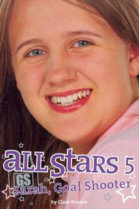 Sarah, Goal Shooter : All Stars Series : Book 5 - Clare Renner
