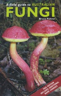 A Field Guide to Australian Fungi - Bruce Fuhrer