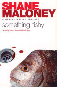 Something Fishy : Murray Whelan Ser. - Shane Maloney