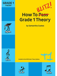 How to Blitz Theory Grade 1 : Suitable for the AMEB Grade 1 Theory syllabus - Samantha Coates