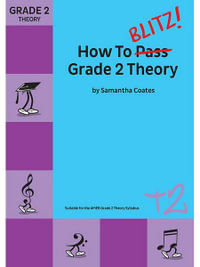 How to Blitz Theory Grade 2 : Suitable for the AMEB Grade 2 Theory syllabus - Samantha Coates