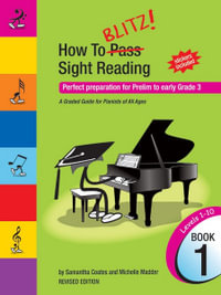 How to Blitz Sight Reading Book 1 (PRE- GR3) : Perfect preparation for Prelim to early Grade 3 - Samantha Coates