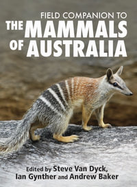 Field Companion to The Mammals of Australia - Steve Van Dyck
