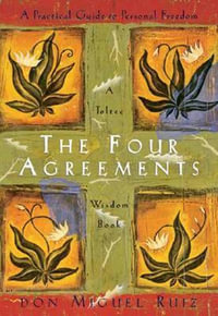 The Four Agreements : Practical Guide to Personal Freedom - Don Miguel Ruiz