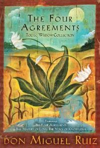 The Four Agreements Toltec Wisdom Collection : 3-Book Boxed Set - Don Miguel Ruiz