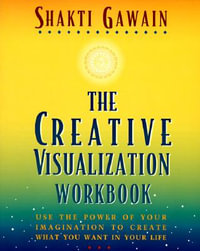 Creative Visualization Workbook : Second Edition - Shakti Gawain
