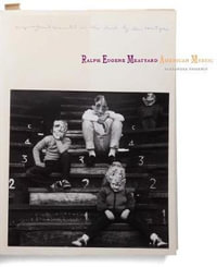 Ralph Eugene Meatyard : American Mystic - By Alexander Nemerov