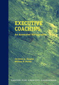 Executive Coaching : An Annotated Bibliography - Christina A. Douglas
