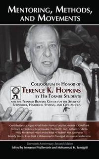 Mentoring, Methods, and Movements : Colloquium in Honor of Terence K. Hopkins by His Former Students and the Fernand Braudel Center for the Study of Economies, Historical Systems, and Civilizations - Immanuel M. Wallerstein