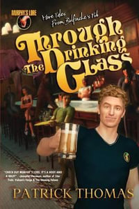 MURPHY'S LORE : THROUGH THE DRINKING GLASS - Patrick Thomas