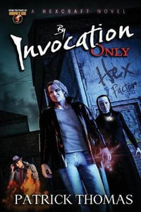 By Invocation Only : a Hexcraft novel - Patrick Thomas