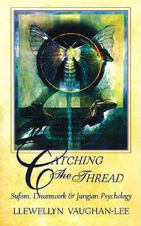 Catching the Thread : Sufism, Dreamwork & Jungian Psychology - Llewellyn  Vaughan-Lee