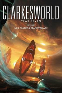 Clarkesworld : Year Seven - Neil Clarke