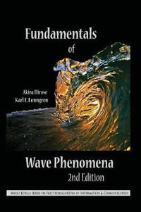 Fundamentals of Wave Phenomena : Mario Boella Series on Electromagnetism in Information & Communication - Akira Hirose