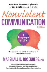 Nonviolent Communication: A Language of Life : Life-Changing Tools for Healthy Relationships - Marshall B. Rosenberg