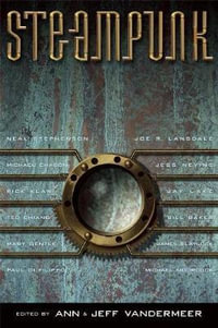 Steampunk : Steampunk Anthologies - Ann VanderMeer
