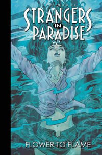 Strangers in Paradise : Flower to Flame Bk. 13 - Terry Moore