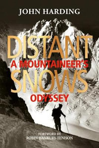 Distant Snows : A Mountaineer's Odyssey - John G R Harding