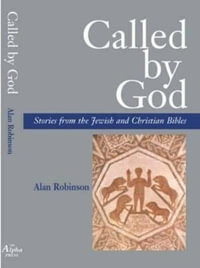 Called By God : Stories from the Jewish and Christian Bibles - Alan Robinson