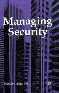 Crime at Work Vol 3 : Managing Security - Martin Gill