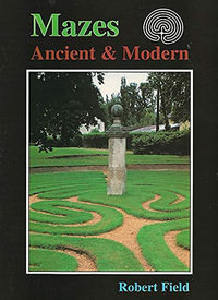Mazes : Ancient and Modern - Robert Field