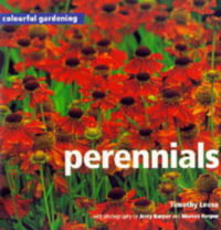 Perennials : Colourful Gardening S. - Timothy Leese