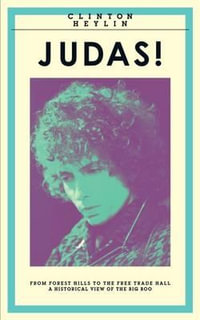 Judas! : From Forest Hills to the Free Trade Hall: A Historical View of the Big Boo - Clinton Heylin