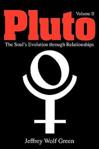 Pluto : The Soul's Evolution Through Relationships - Jeffrey Wolf Green