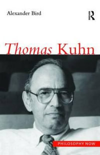 Thomas Kuhn : Philosophy Now - Alexander Bird