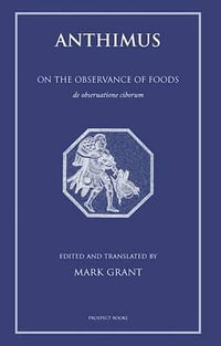Anthimus : On the Observance of Foods - Mark Grant