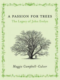 A Passion For Trees : The Legacy Of John Evelyn - Maggie Campbell-Culver