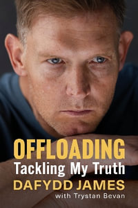 Offloading : Tackling My Truth - Dafydd James